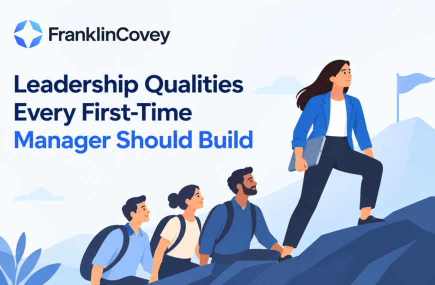 Leadership Qualities Every First-Time Manager Should Build